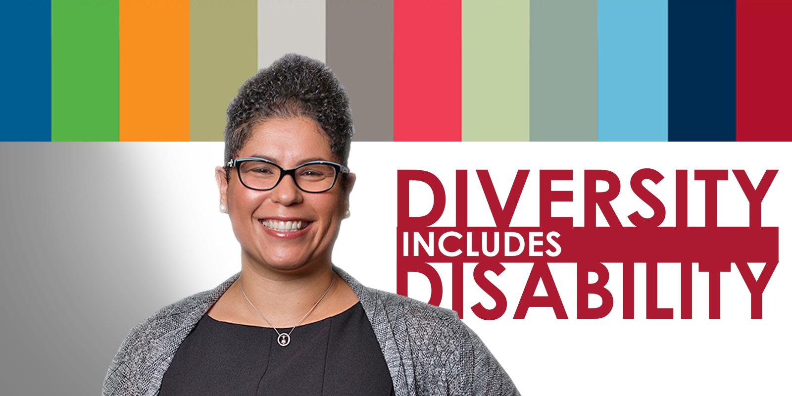 Photo of Sara Hernandez and a quote saying, "Diversity includes disability."